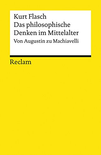 Das philosophische Denken im Mittelalter: Von Augustin zu Machiavelli (Reclams Universal-Bibliothek)